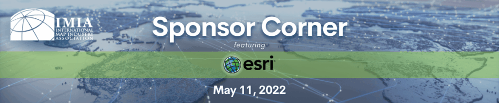 Sponsor Corner May 11, 2022 – Esri