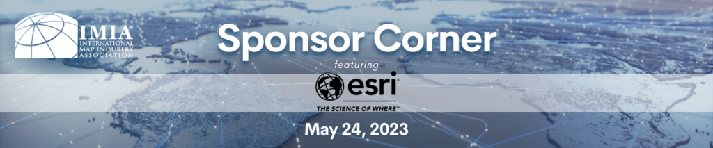 Sponsor Corner May 24, 2023 – Esri