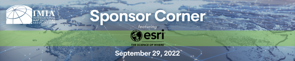 Sponsor Corner September 29, 2022 – Esri