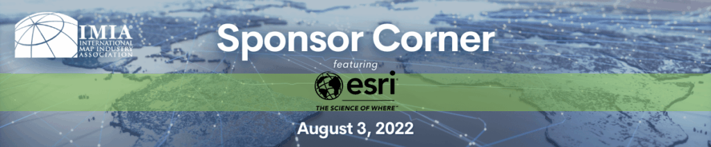 Sponsor Corner August 3, 2022 – Esri